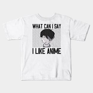 What Can I Say I Like Anime Kids T-Shirt